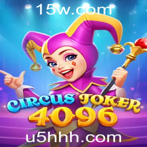 Descubra o Mundo Fascinante de CircusJoker4096: Uma Jornada Através da Divertida Arte do Jogo